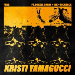ASAP Ferg - Kristi YamaGucci (Ft. Denzel Curry & IDK)