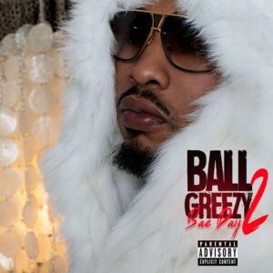 Ball Greezy - Bae Day 2