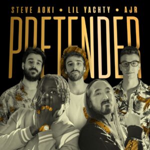 Steve Aoki – Pretender (Ft. Lil Yachty & AJR)