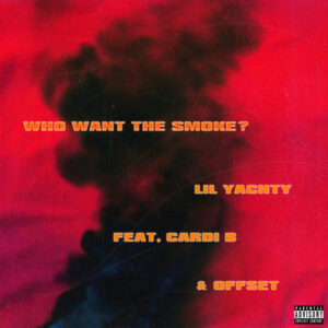 Lil Yachty - Who Want the Smoke? (Ft. Cardi B & Offset)
