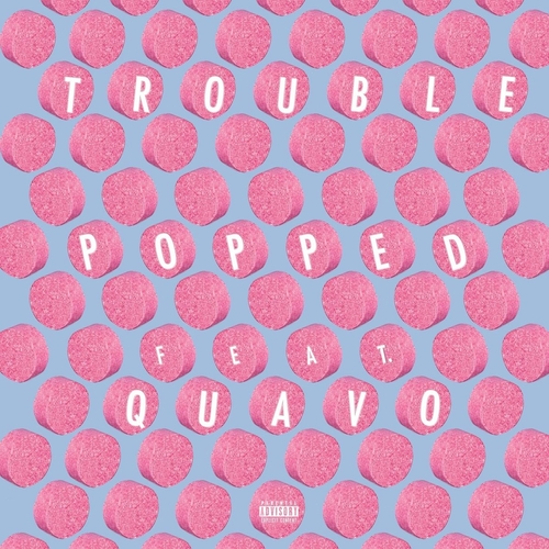 Trouble & Quavo – Popped