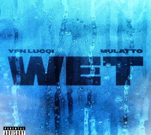 YFN Lucci ft. Mulatto- Wet (Remix)