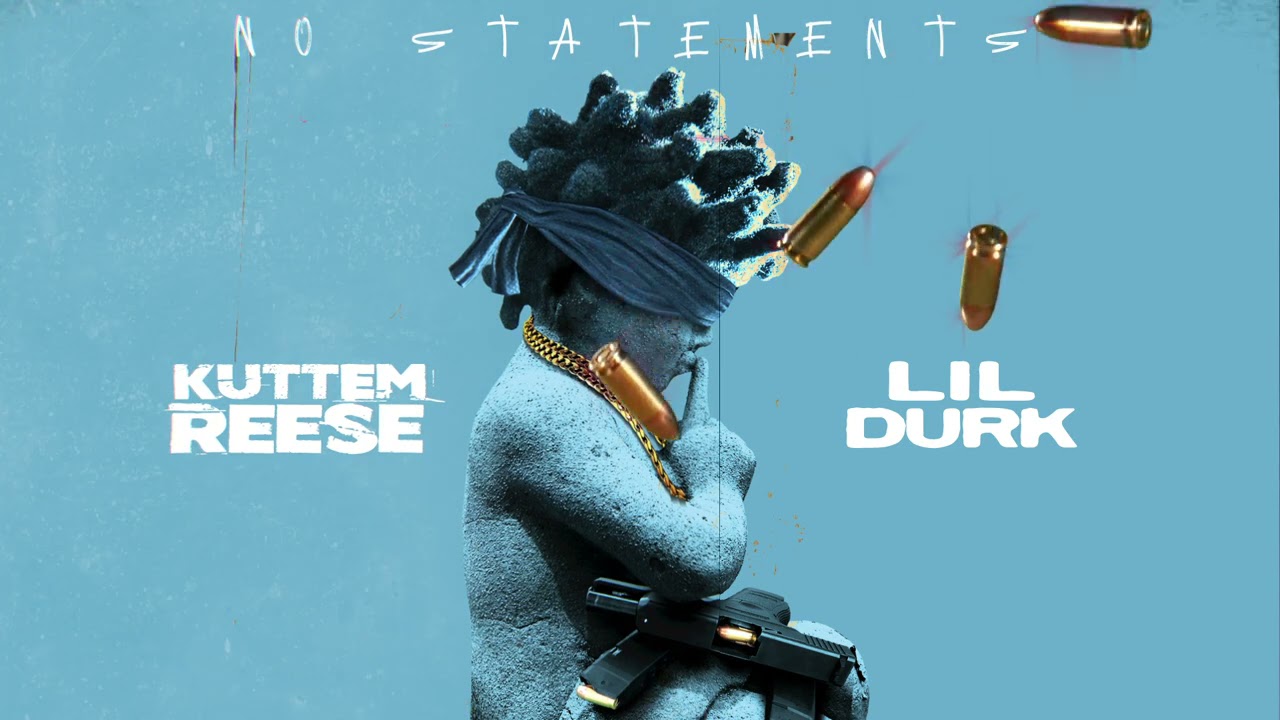 Kuttem Reese Feat. Lil Durk – No Statements