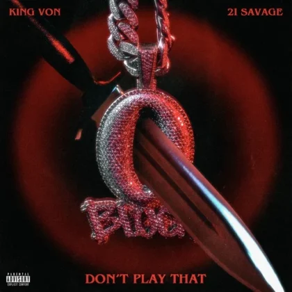 Stream King Von Posthumous Track “Don’t Play That” f/ 21 Savage